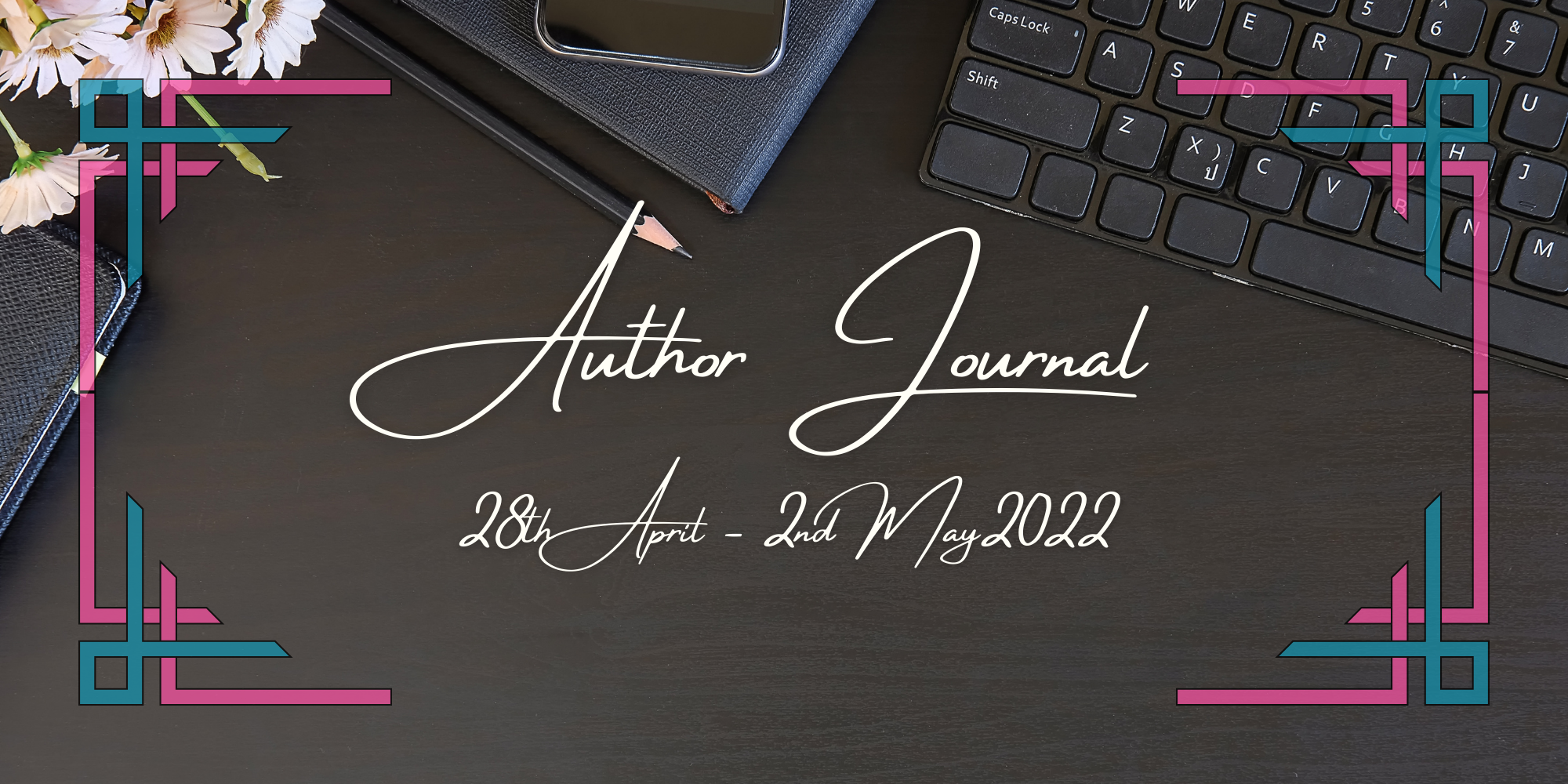 Author Journal 28th April – 4th May 2022